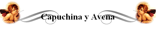 Capuchina y Avena